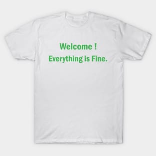 Welcome Everything Is Fine T-Shirt